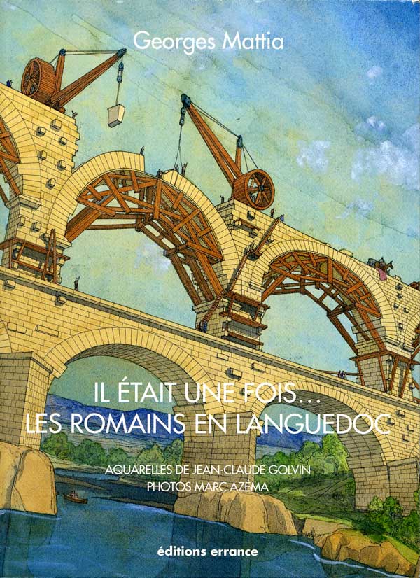 Il était une fois...Les romains en Languedoc. Georges Mattia. edts Errance.192 p. 