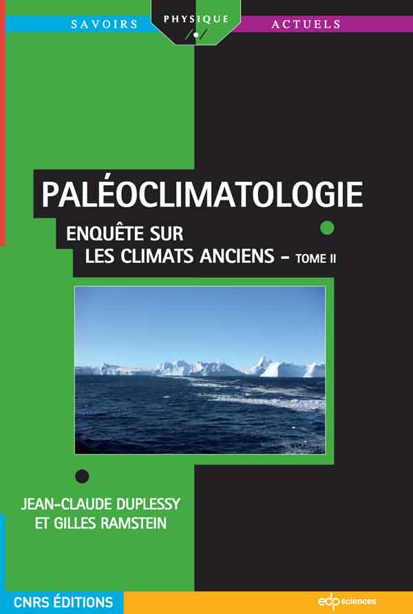 Paléoclimatologie-Duplessy et Ramstein - 2013 - Tome I - Trouver, dater et interpréter les indices<br />
Duplessy et Ramstein - CNRS éditions - 358p.